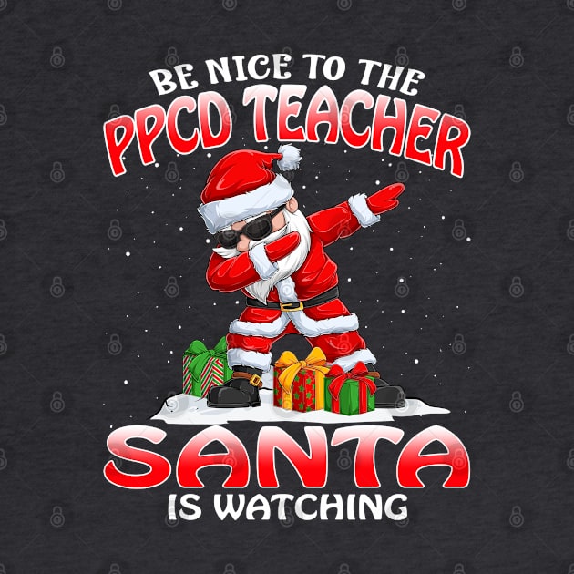 Be Nice To The Ppcd Teacher Santa is Watching by intelus